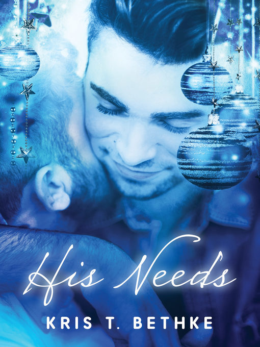 Title details for His Needs by Kris T. Bethke - Available